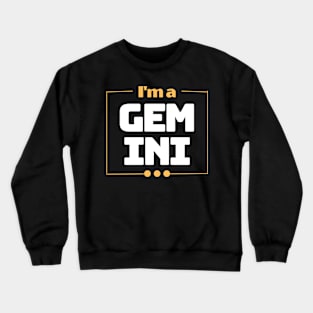 I'm a Gemini Crewneck Sweatshirt